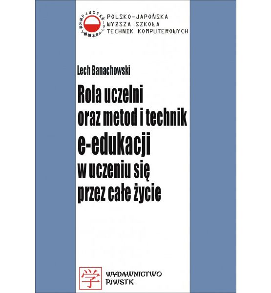 Książka Rola uczelni oraz metod i technik e-edukacji w uczeniu się przez całe życie