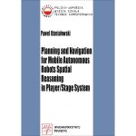 Książka Planning and navigation for mobile autonomous robots spatial reasoning in player/stage system